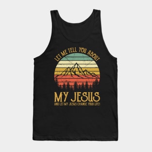 Vintage Christian Let Me Tell You About My Jesus And Let My Jesus Change Your Life Tank Top